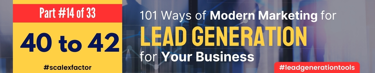 101 ways of Lead Generation with Lead Generation Tools by ScaleXFactor – Part 14 of 33