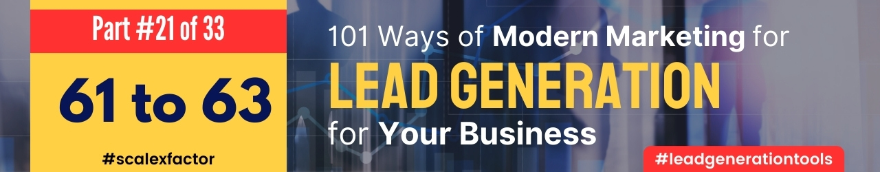 101-ways-of-lead-generation-in-modern-marketing--scalexfactor-part-21