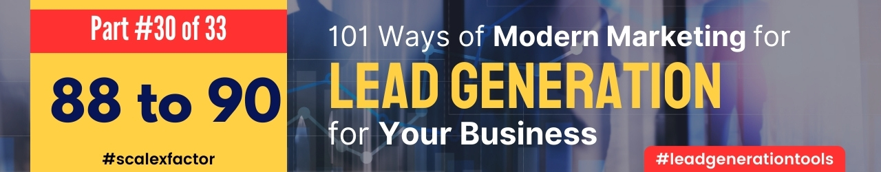 101-ways-of-lead-generation-in-modern-marketing-scalexfactor-part-30