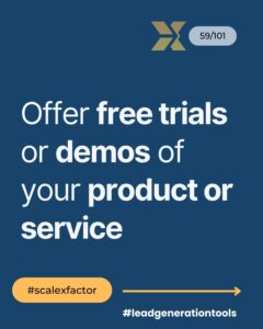 Offer free trials or demos of your product or service