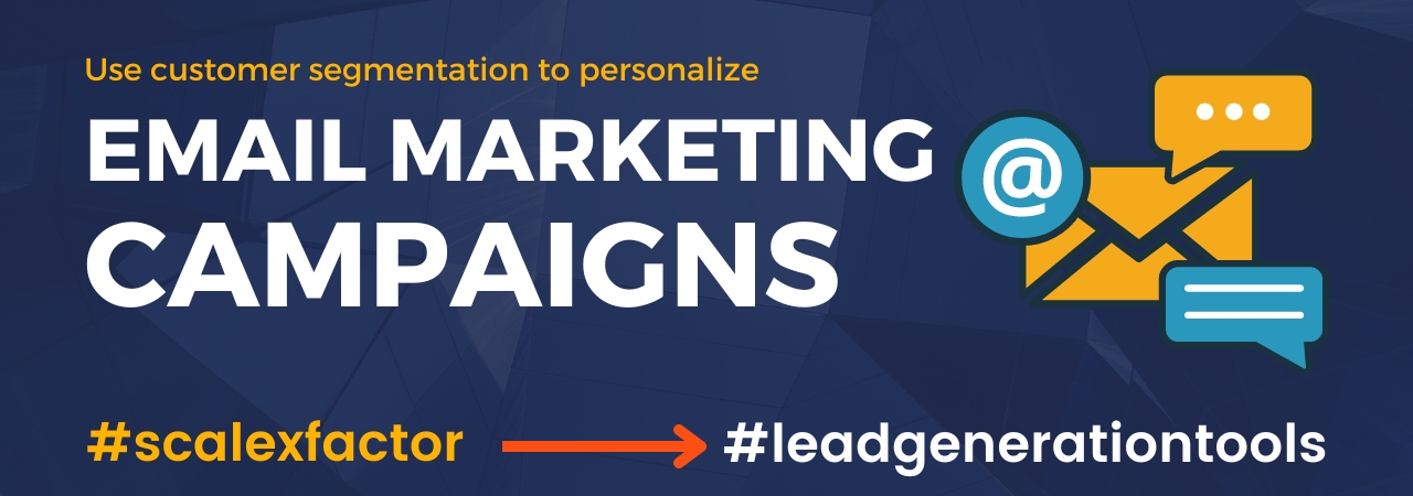 Use customer segmentation to personalize email marketing campaigns