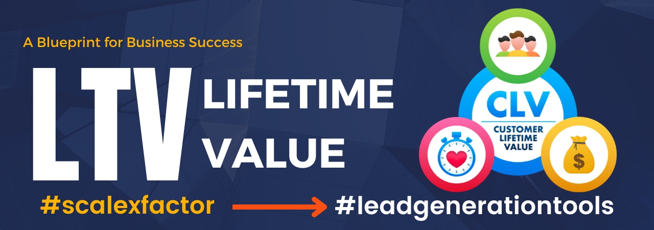 A Blueprint for Business Success - LTV Life Time Value