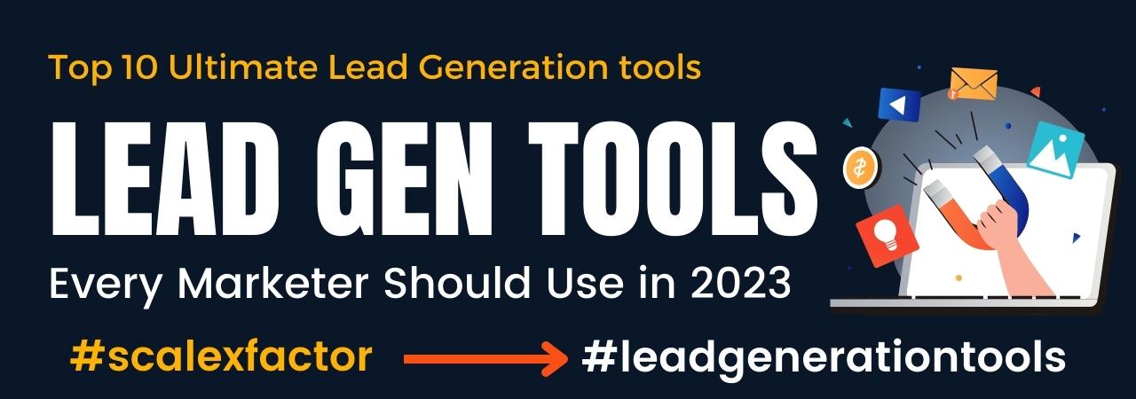 Top 10 Ultimate Lead Generation tools - in 2023